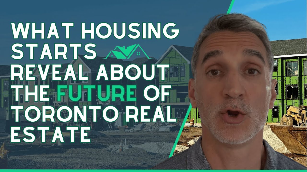 What Housing Starts Reveal About the Future of Toronto Real Estate