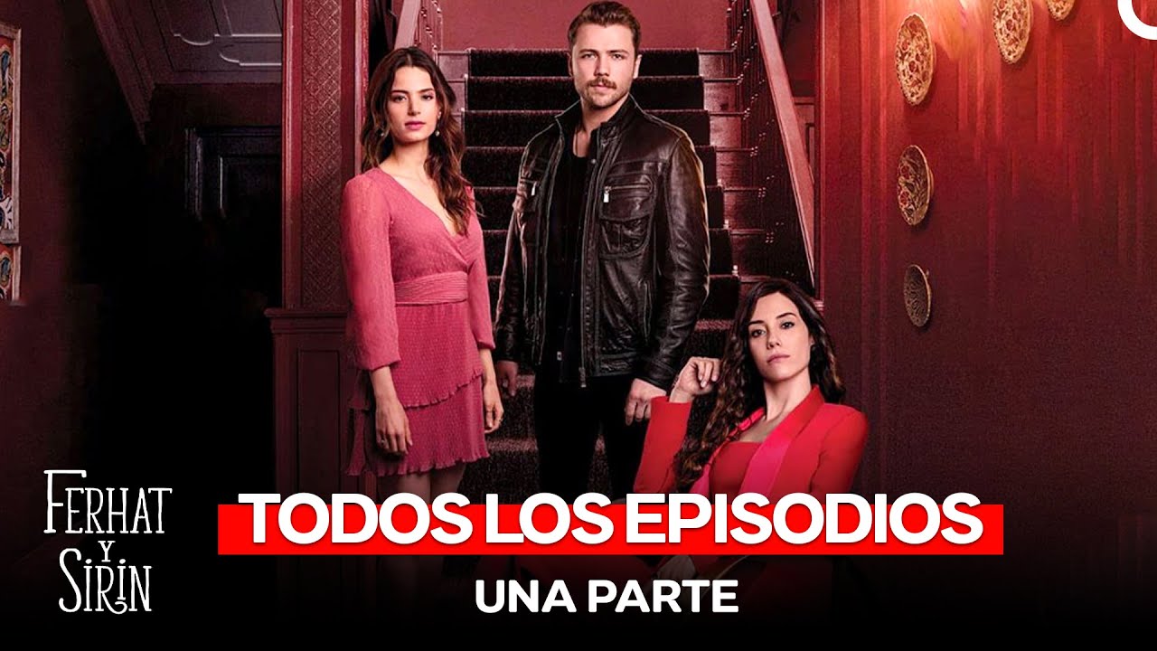 Ferhat y Sirin  Todos Los Episodios (Doblado Espanol)