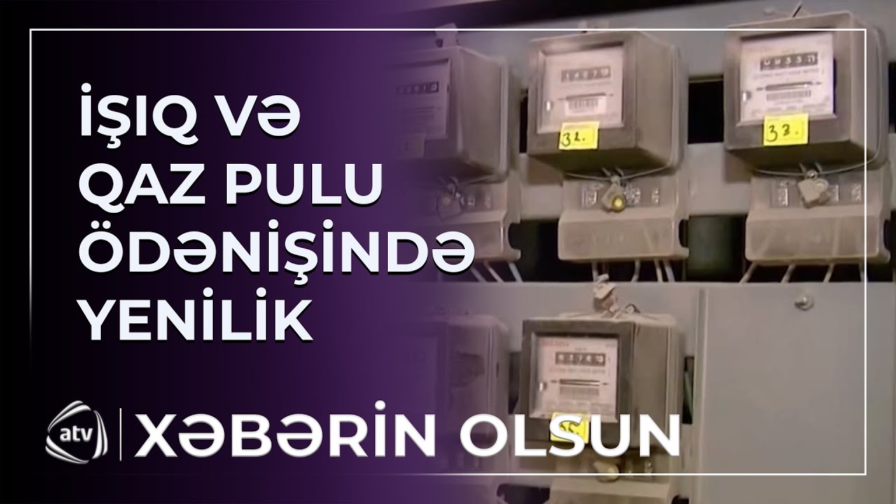 İşıq və qaz pulu ilə bağlı YENİLİK / Xəbərin olsun