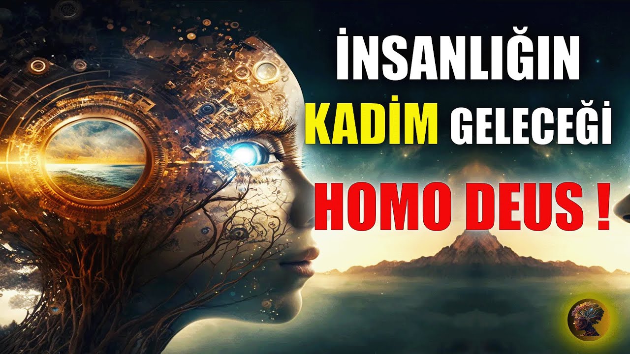 İnsanlığın Geleceği Nasıl Olacak ? Geleceğin İnsanı HOMO DEUS