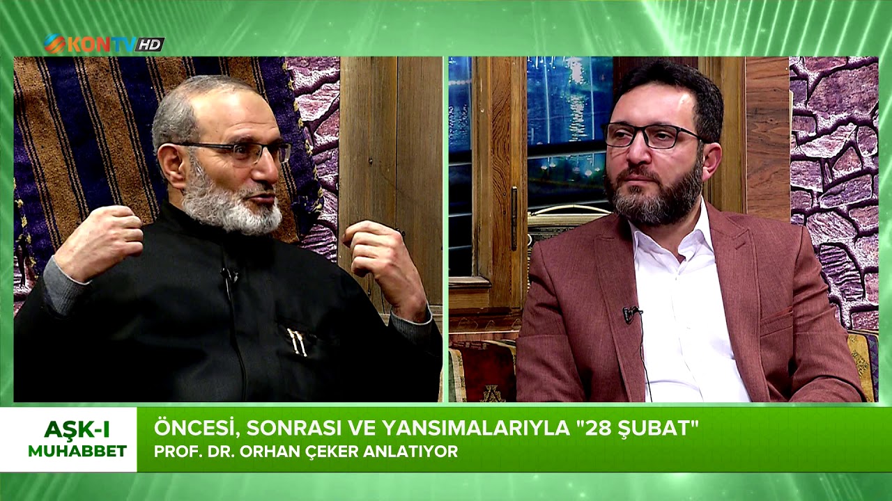 AŞK-I MUHABBET - 28 ŞUBAT DÖNEMİ - PROF DR ORHAN ÇEKER - 2 MART 2021