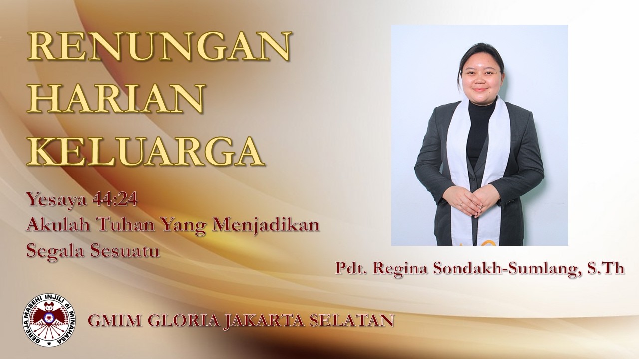 Akulah Tuhan Yang Menjadikan Segala Sesuatu - Renungan Harian Keluarga - Yesaya 44:24 - Pdt. Regina