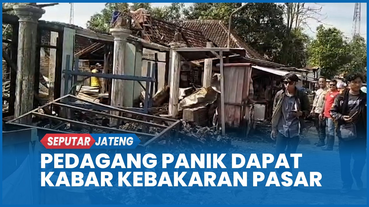 Pedagang Panik Dapat Kabar Kebakaran Pasar Darurat Ngawen Blora, Api Menyambar Tempat Usahanya
