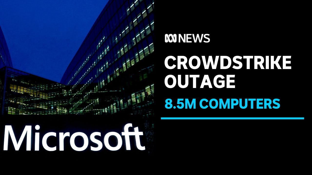 Microsoft: 8.5m computers failed during CrowdStrike global outage | ABC News