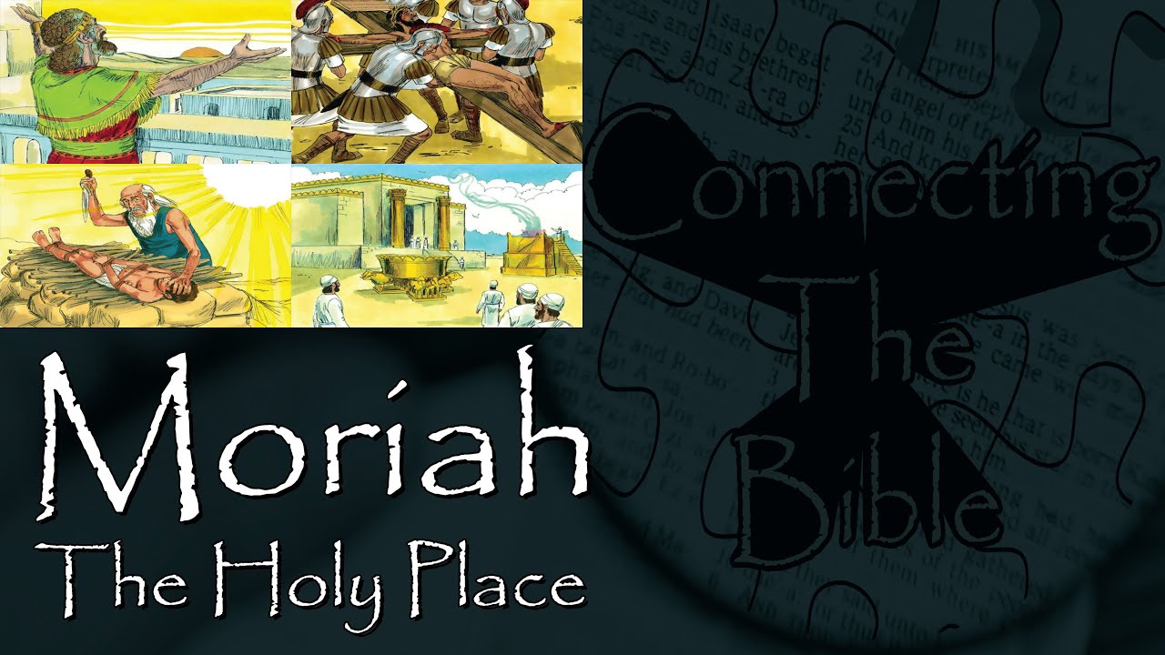 Bible Study - Moriah, The Holy Place (Amazing Connections to this 1 Holy Place)