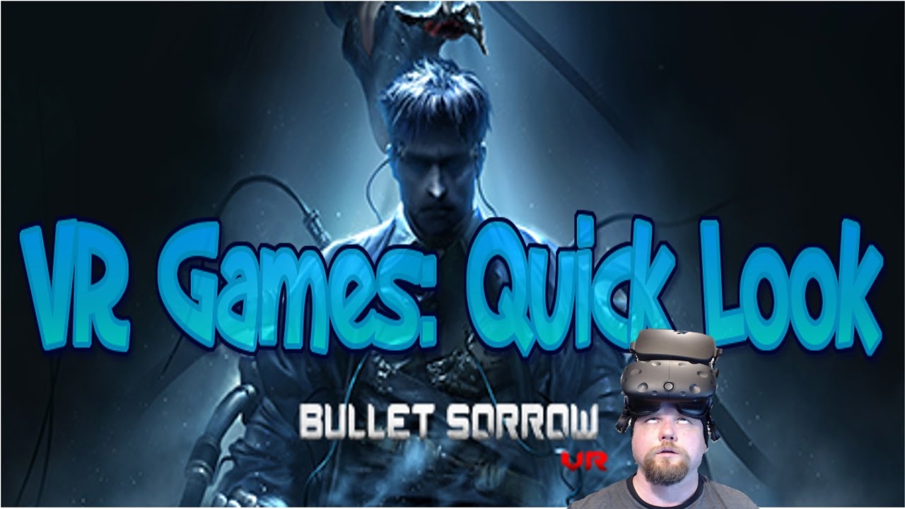 VR Games: Quick Look @ Bullet Sorrow (HTC Vive) Early Access Free Demo