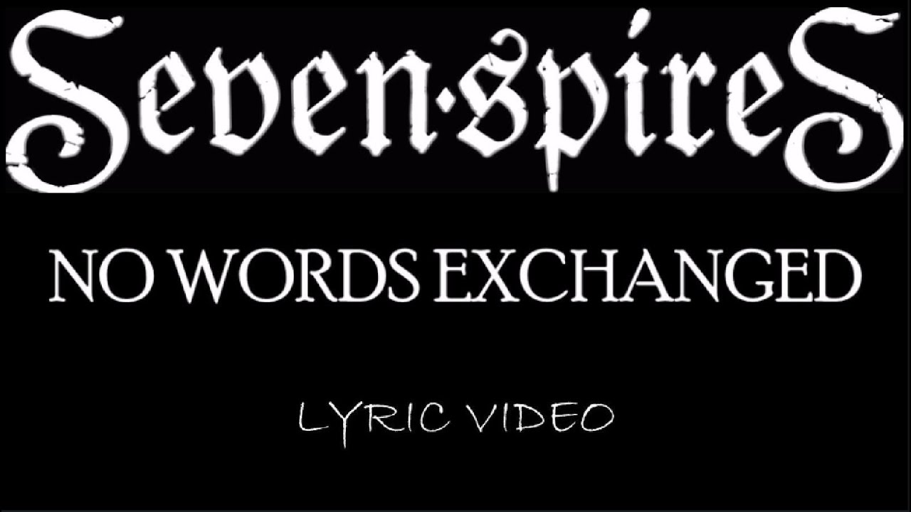 Seven Spires - No Words Exchanged - 2020 - Lyric Video