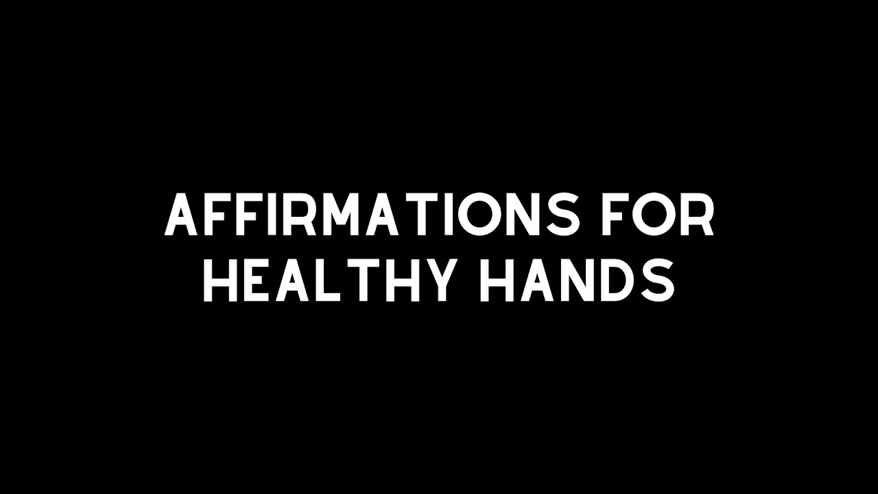 Affirmations for health, hand pain, chronic pain