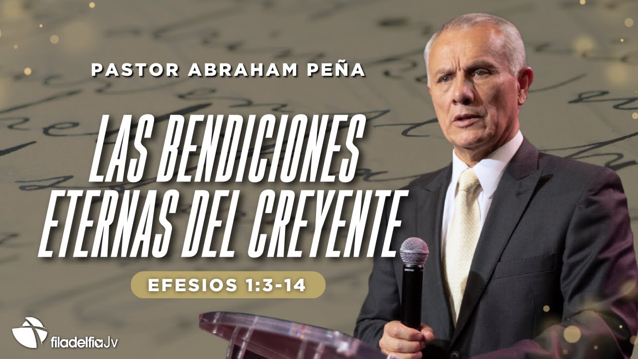 Las bendiciones eternas del creyente - Abraham Peña - 18 Mayo 2025