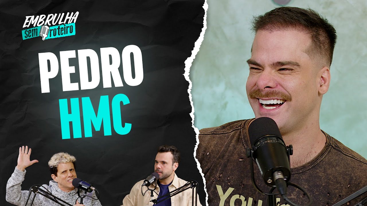 PEDRO HMC | EMBRULHA SEM ROTEIRO #053
