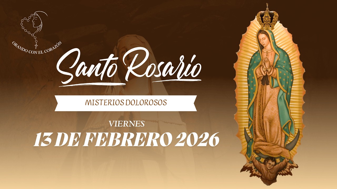 EL SANTO ROSARIO 13 DE FEBRERO DEL 2026 - ORANDO CON EL CORAZÓN💖