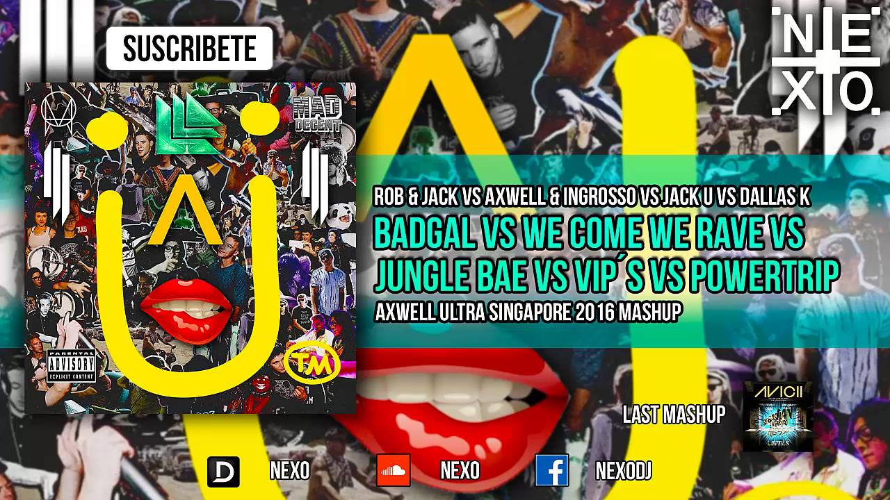 Badgal Vs We Come We Rave Vs Jungle Bae Vs VIP´S Vs Powertrip (Axwell UMF Singapore 2016 Mashup)