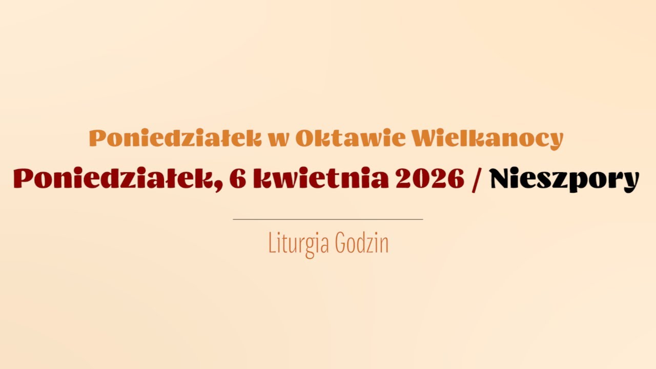 #Nieszpory | 6 kwietnia 2026 | Poniedziałek w Oktawie Wielkanocy
