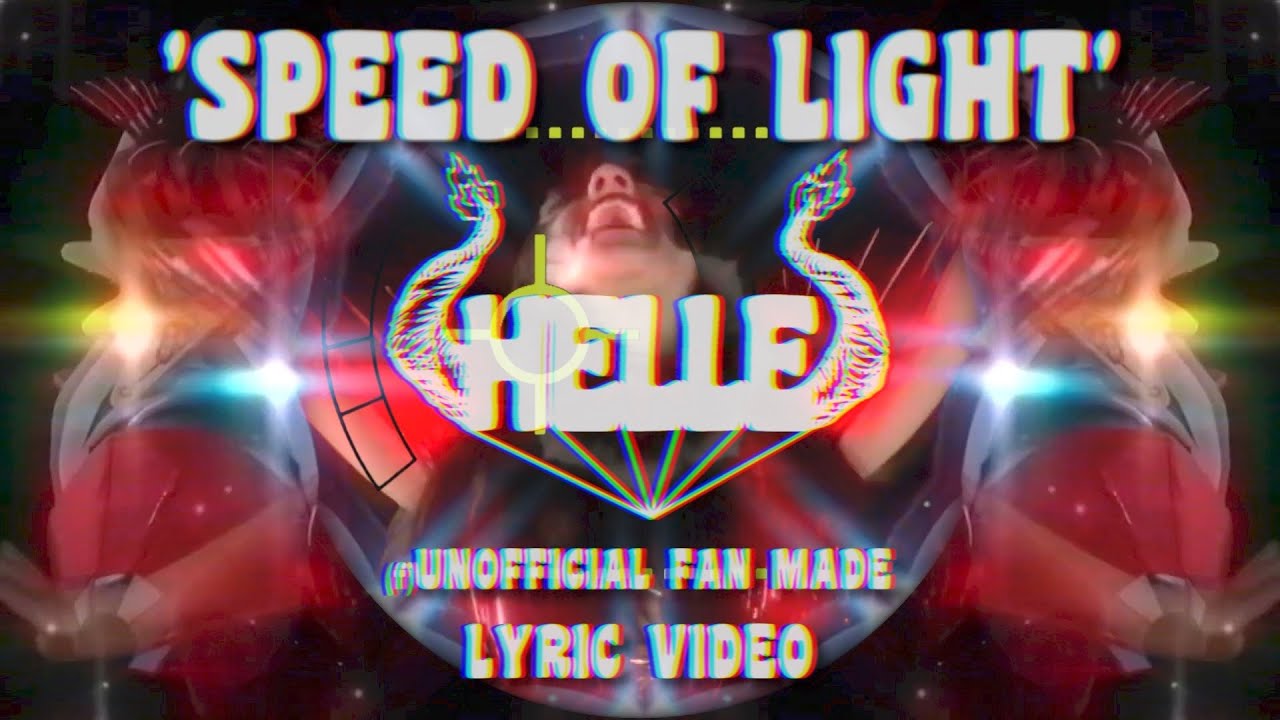 HELLE - 'Speed Of Light' (Unofficial Fan Made Lyric Video)