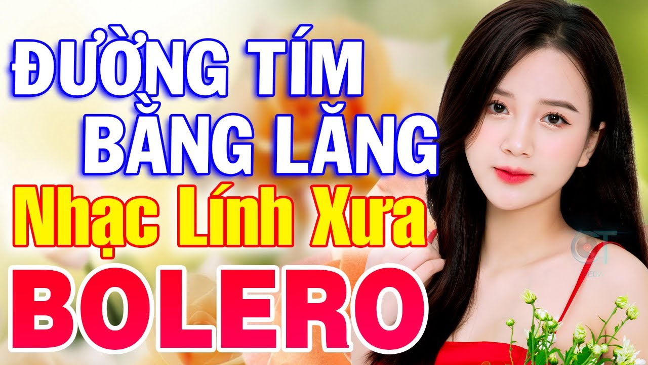 Đường Tím Bằng Lăng, Chiều Sân Ga - LK Nhạc Lính Mới Còn Mãi Theo Thời Gian