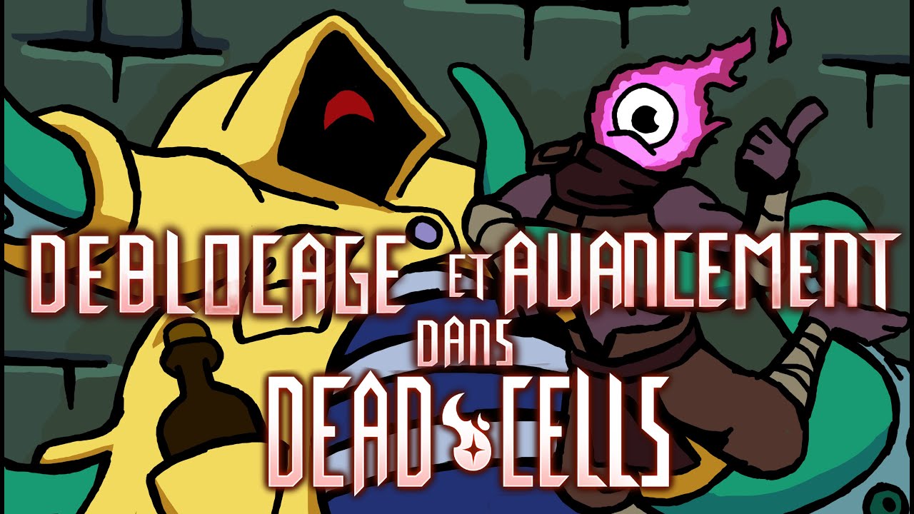 Déblocage et Avancement dans Dead Cells: Les bases