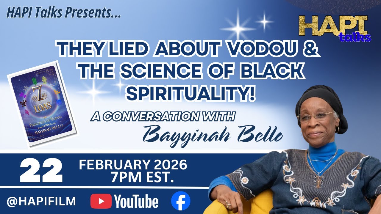 HAPI Talks Presents:  They LIED About Vodou & The Science of Black Spirituality with Bayyinah Bello