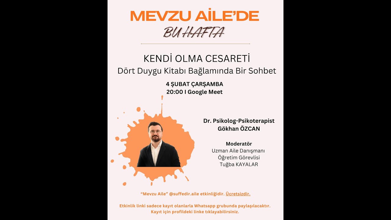 KENDİ OLMA CESARETİ II Dr. Psikolog Gökhan ÖZCAN & Aile Danışmanı-Öğretim Görevlisi Tuğba KAYALAR