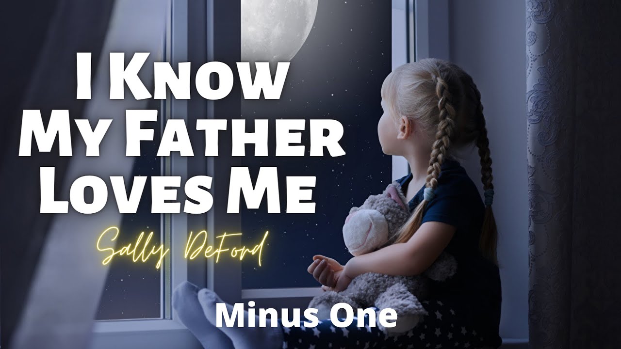 I Know My Father Loves Me || Sally DeFord | Minus One | Instrumental | Accompaniment | Karaoke