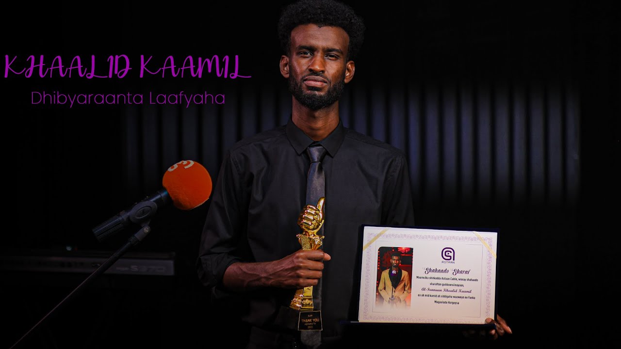 Khaalid Kaamil | Dhibyaraanta Laafyaha | Astaan 2025