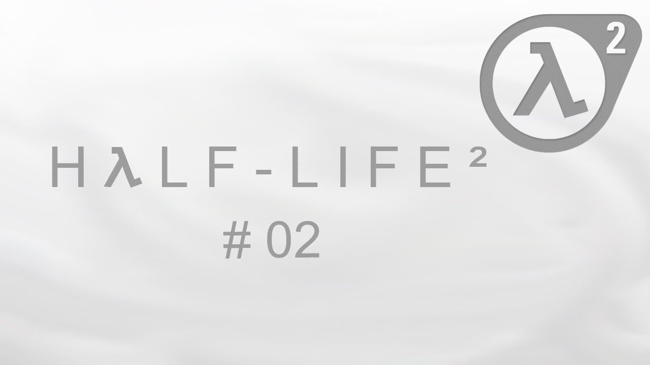 Let's Play Half Life 2 #02 - Die Fl&uuml;chtlingsroute  [Deutsch] [HD]