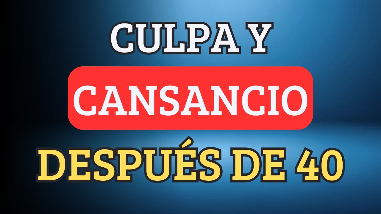 La CULPA que AGOTA a las MUJERES después de los 40