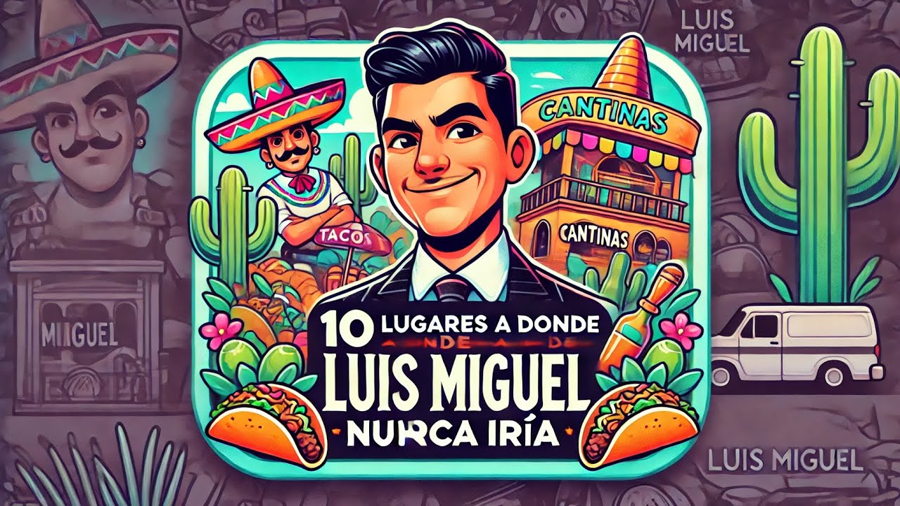 LUGARES A DONDE LUIS MIGUEL NUNCA IRÍA - EPISODIO 1