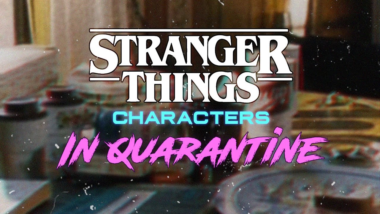 STRANGER THINGS Characters in QUARANTINE!