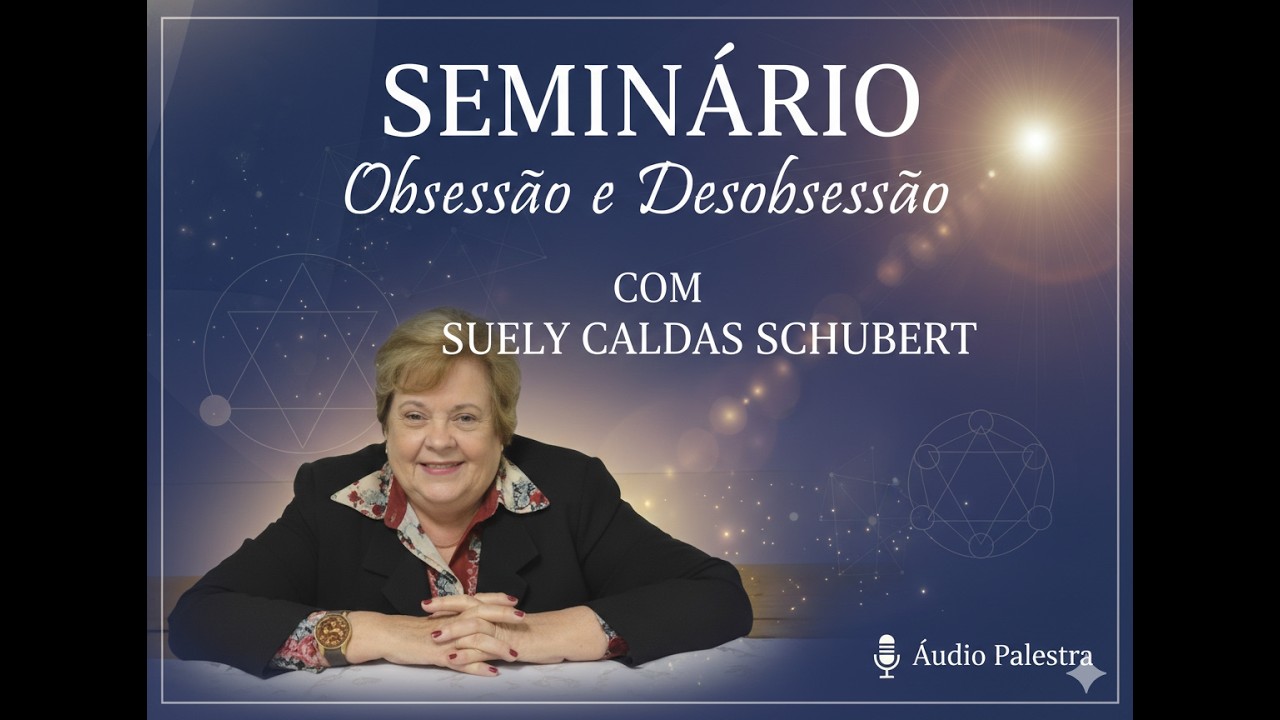 Suely Caldas Schubert | Seminário Obsessão e Desobsessão: Profilaxia e Terapêutica