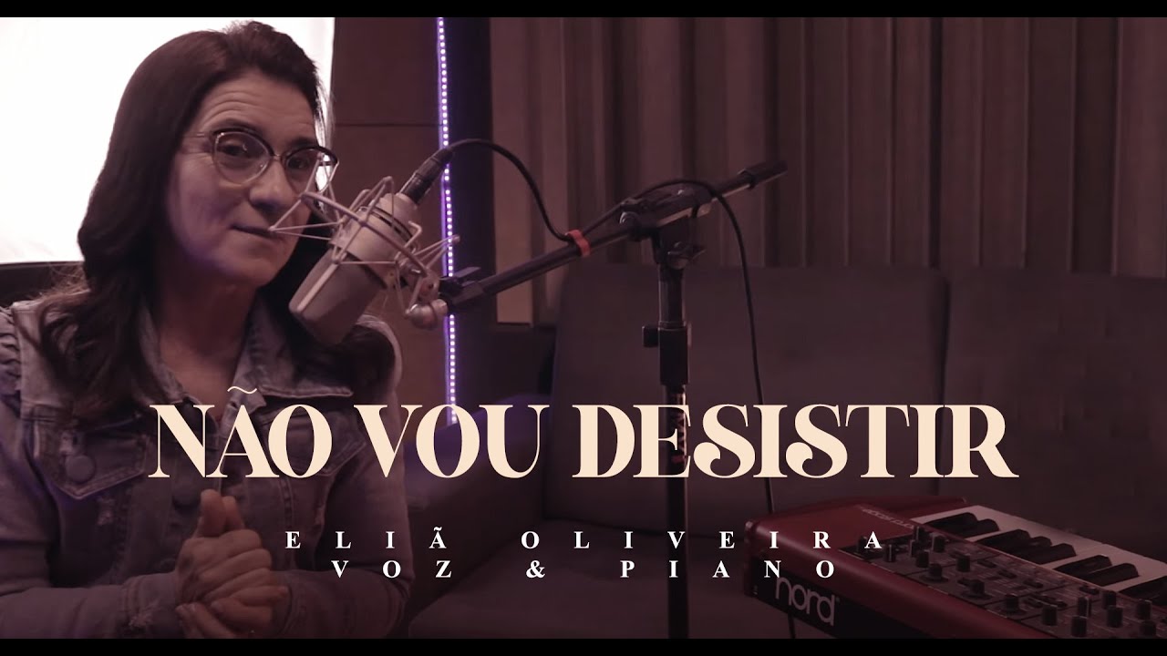 Eliã Oliveira - Não Vou Desistir | Voz e Piano