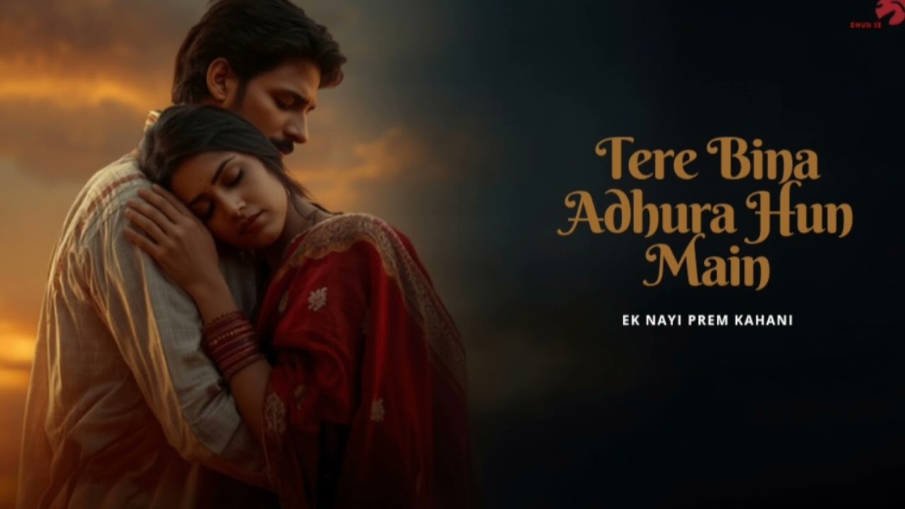 Tere Bina Adhura Hoon Main ❤️ | Soul Touching Hindi Romantic Song | New Love Story Song 2026 