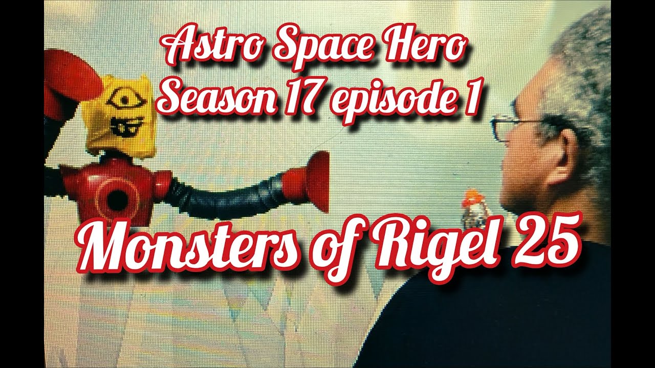 Monsters of Rigel 25   Astro Space Hero S17 Ep1