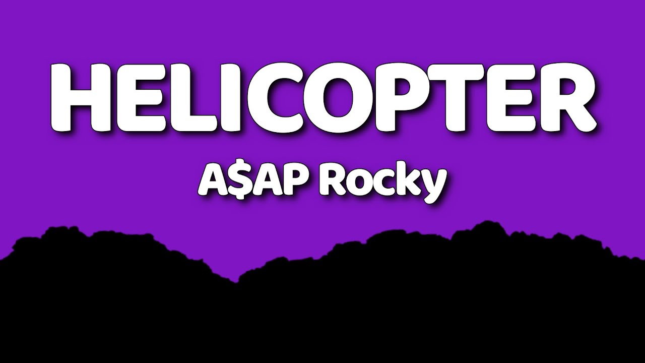 A$AP Rocky - HELICOPTER (Lyrics) | Take my white tee off