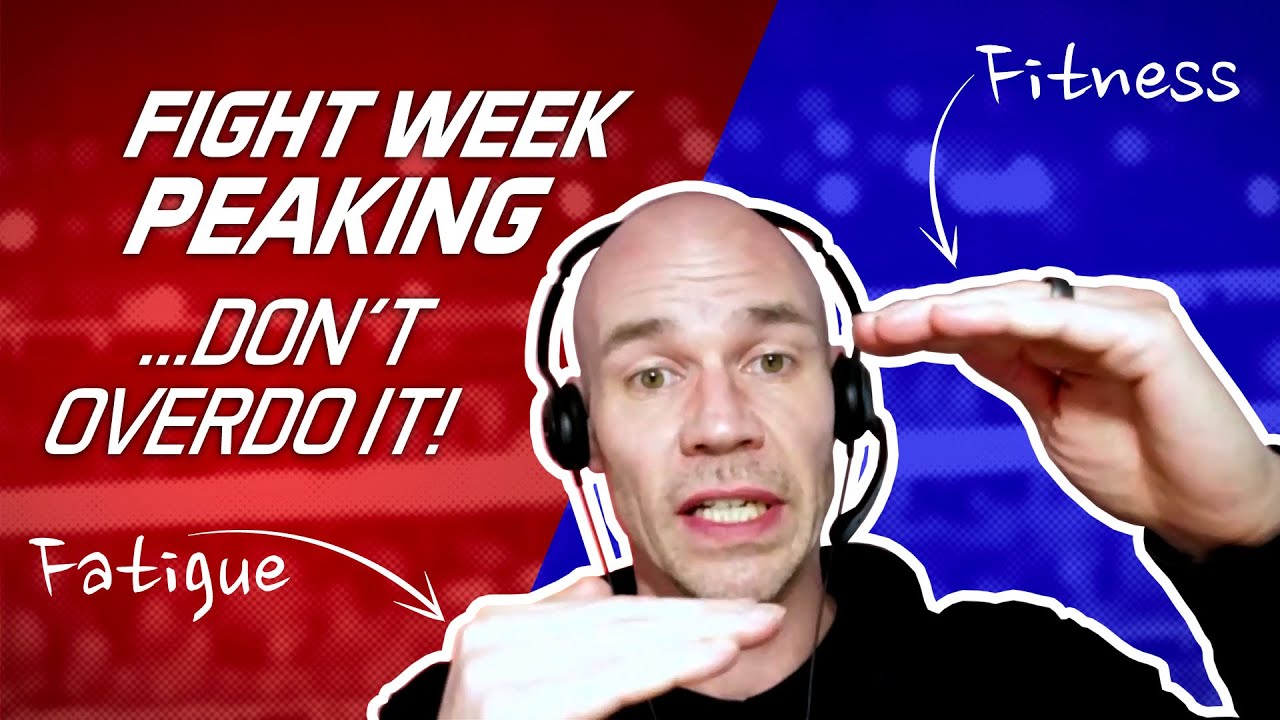 Fight Week Peaking &ndash; DON'T Overdo it!