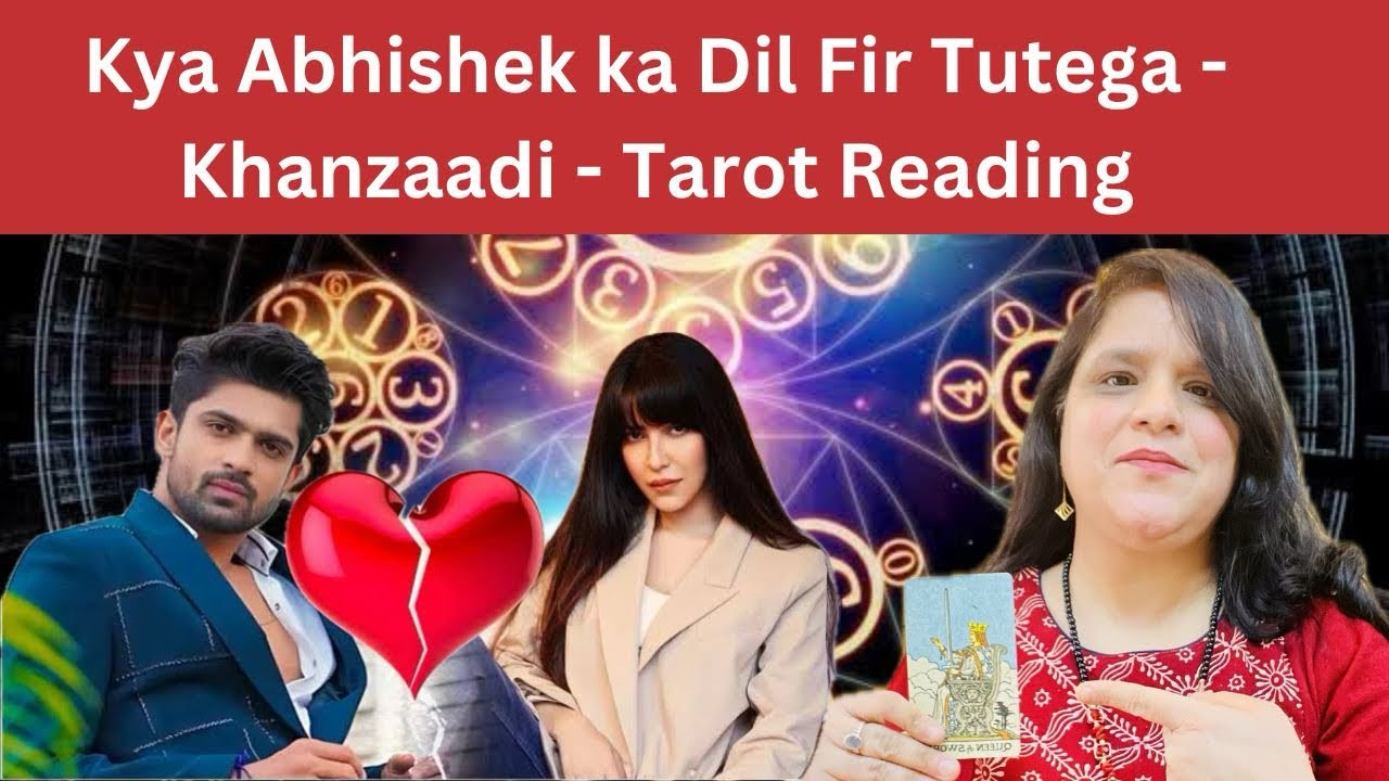 Abhishek & Khanzaadi ( AbhiZaadi) Relation Truth - Tarot Reading - Love or Friendship or commitment