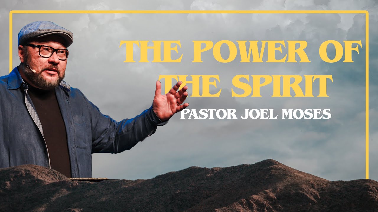 THE POWER OF THE SPIRIT // Pastor Joel Moses