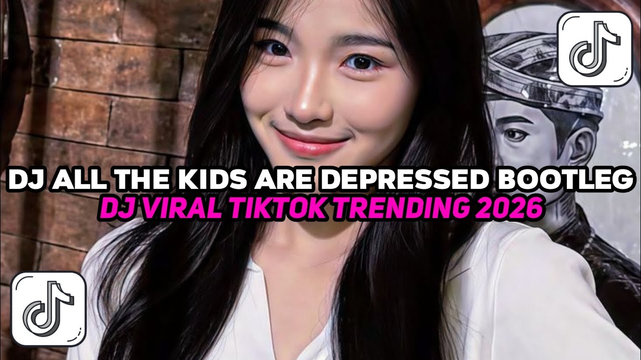 DJ ALL THE KIDS ARE DEPRESSED BOOTLEG MENGKANE | TERBARU VIRAL TIKTOK🎵