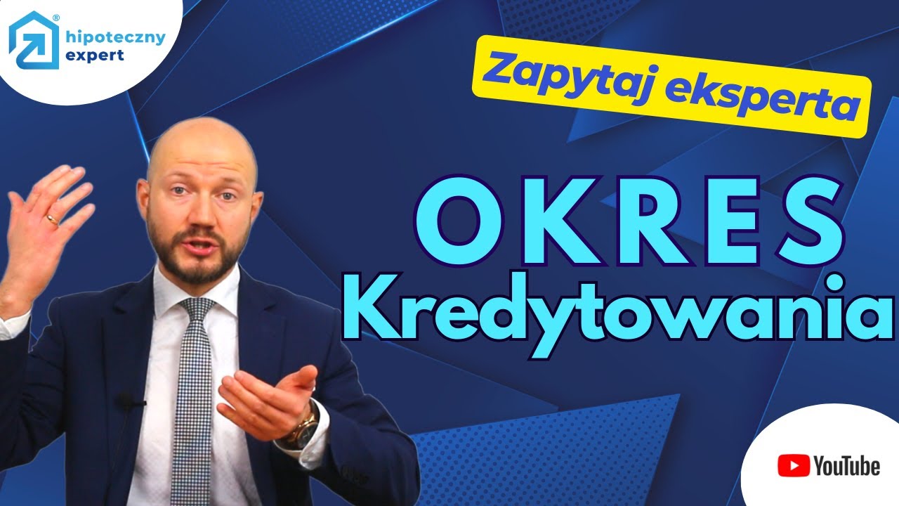 OKRES Kredytowania - ZAPYTAJ EXPERTA