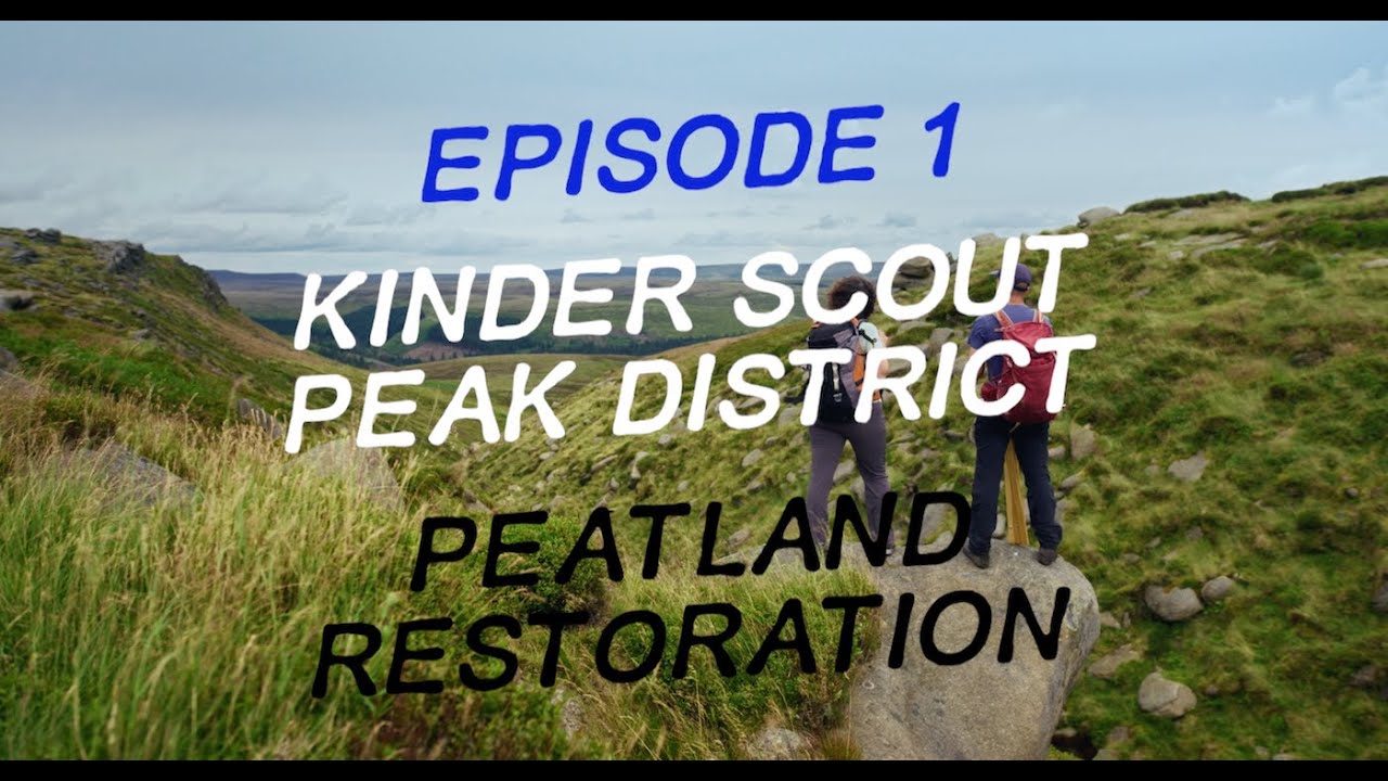 Wild Spaces &ndash; Episode 1: Peatland Restoration on Kinder Scout