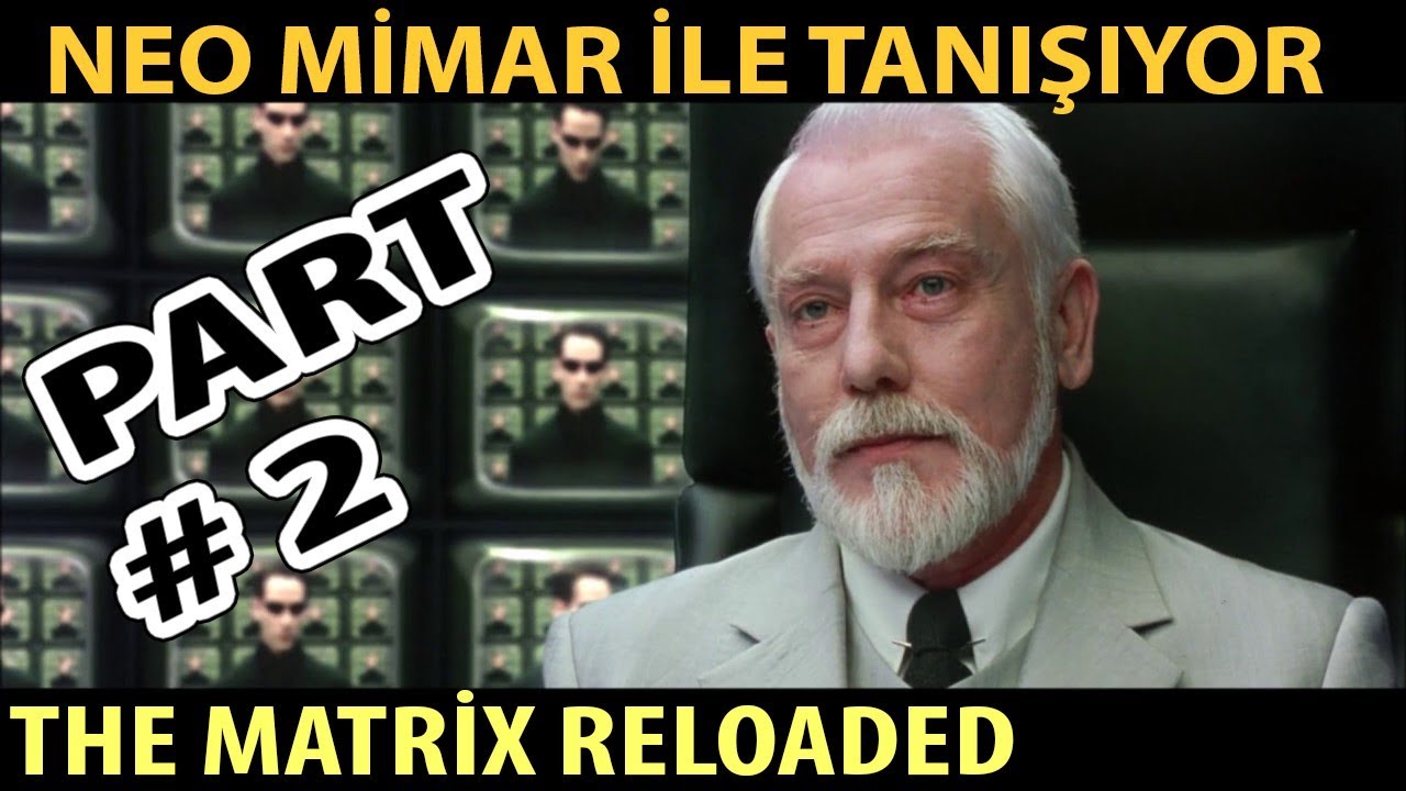 The Matrix Reloaded Neo Mimar İle Tanışıyor  # PART 2
