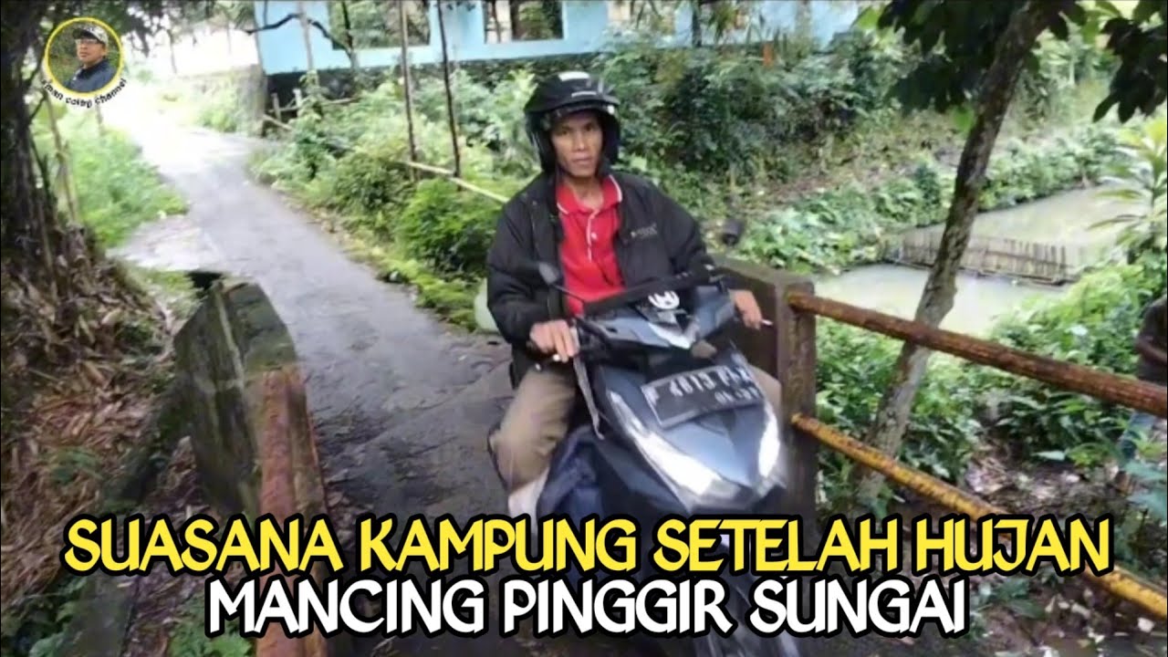 SUASANA KAMPUNG SETELAH HUJAN || MANCING PINGGIR SUNGAI