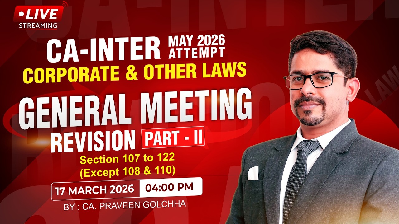 CA-INTER MAY-26 LAW : GENERAL MEETING REVISION PART-2 | CA. PRAVEEN GOLCHHA