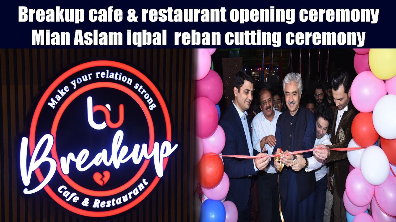 Breakup cafe & restaurant opening ceremony |Mian aslam iqbal  reban cutting ceremony