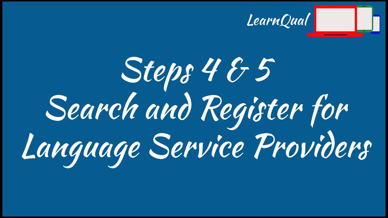 Steps 4 & 5: Search for and register with Language Service Providers
