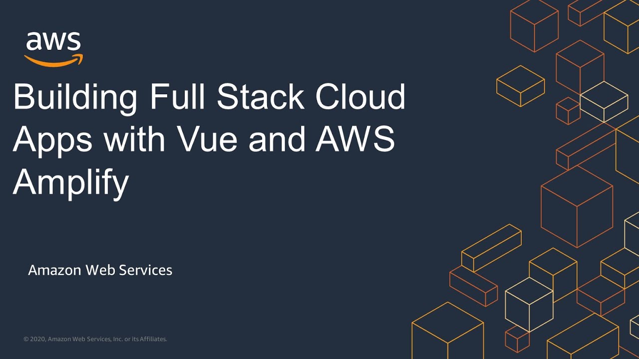 Building Full Stack Cloud Apps with Vue and AWS Amplify
