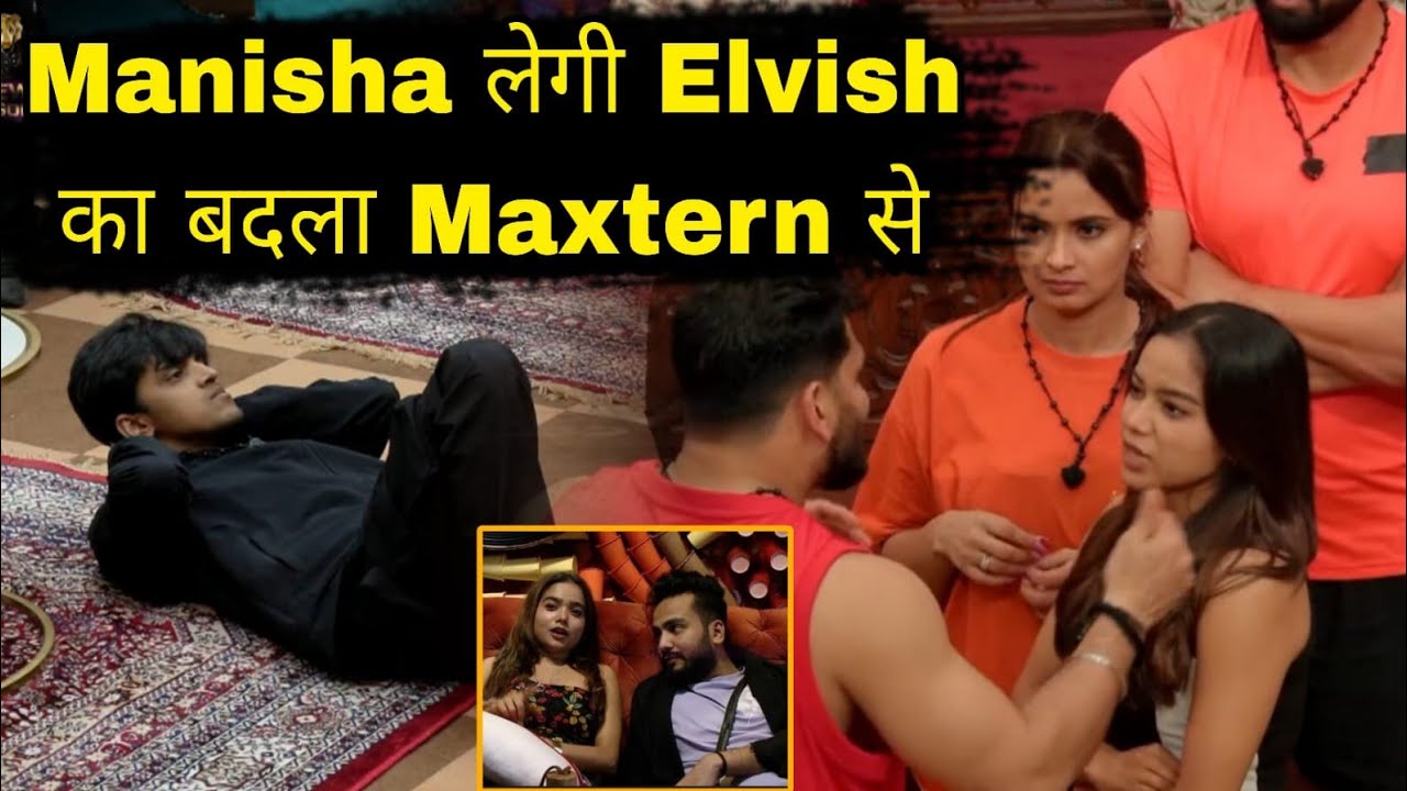 The 50 Manisha Rani लेगी अब दोस्त Elvish Yadav का बदला Maxtern को बाहर करने का Shiv के साथ Plan