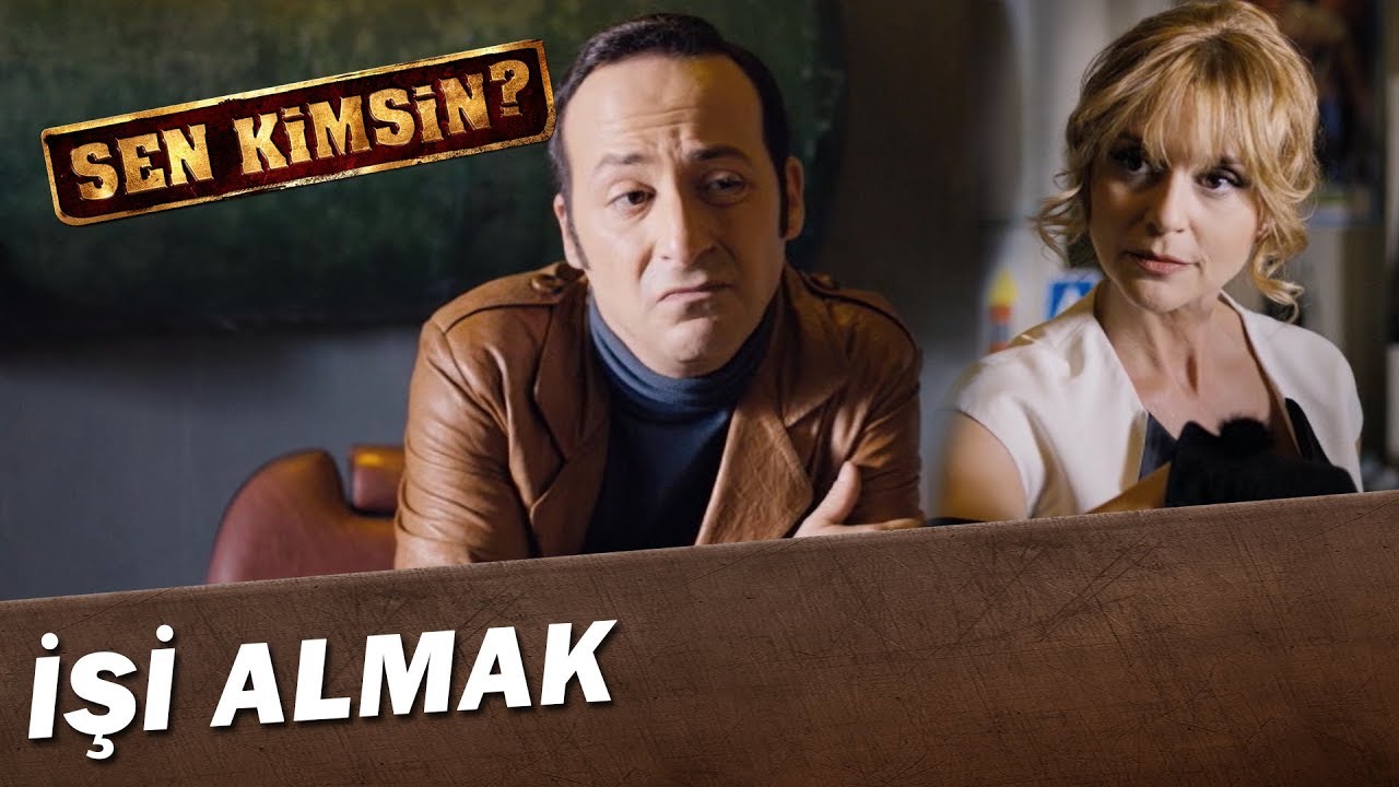 Sen Kimsin? | İşi Almak
