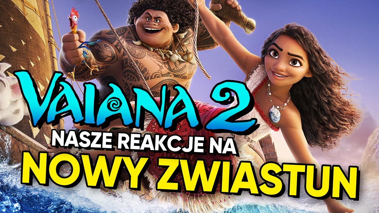 VAIANA 2 - nasze reakcje na NOWY ZWIASTUN z D23