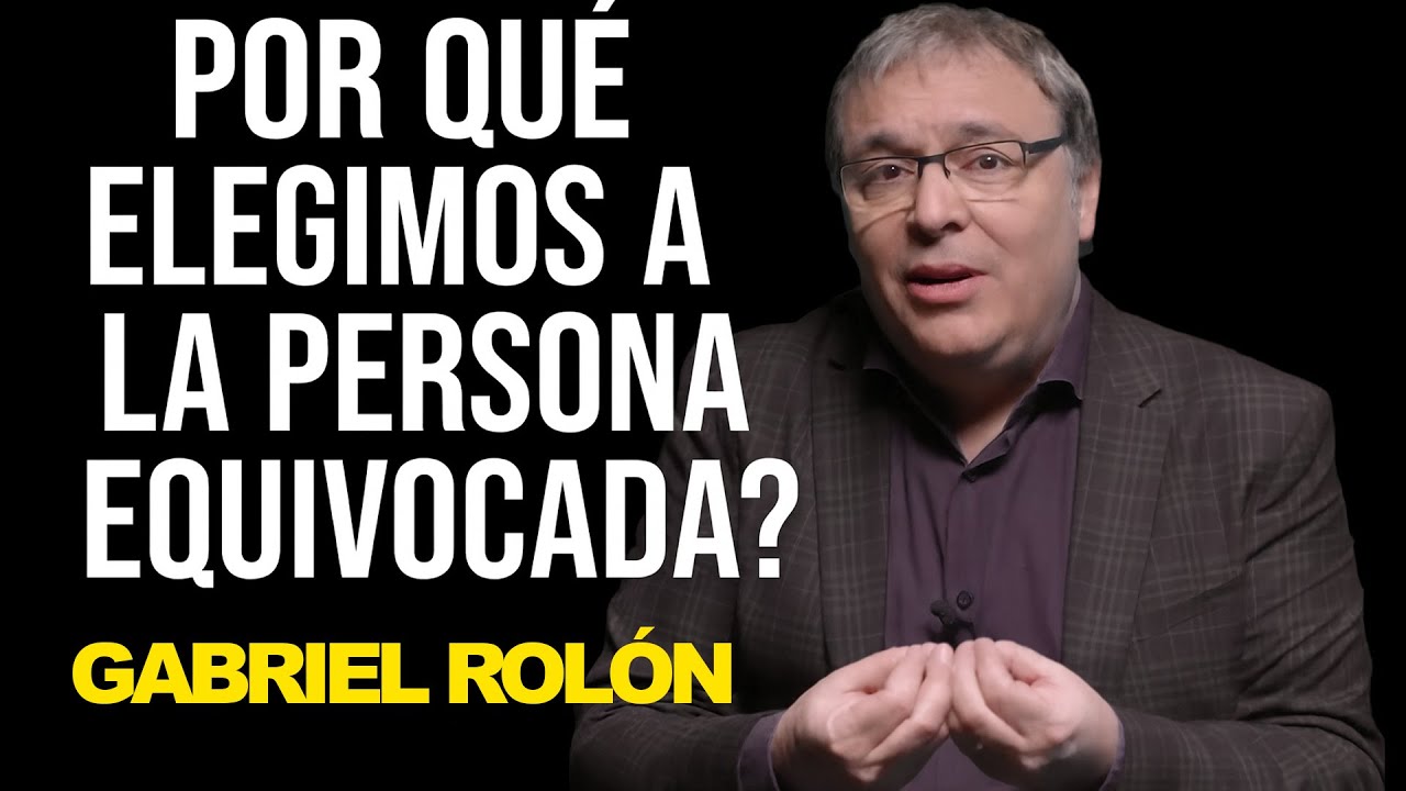 Por qué SIEMPRE elegimos a la PERSONA EQUIVOCADA? Gabriel Rolón