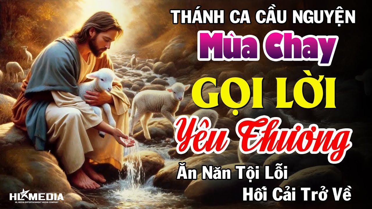 Tuyển Tập Top 20 Ca Khúc Thánh Ca Mùa Chay Xuất Sắc Nhất | GỌI LỜI YÊU THƯƠNG |Ăn Năn Hối Cải Trở Về